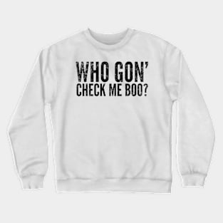 Who Got' Check Me Boo? Crewneck Sweatshirt